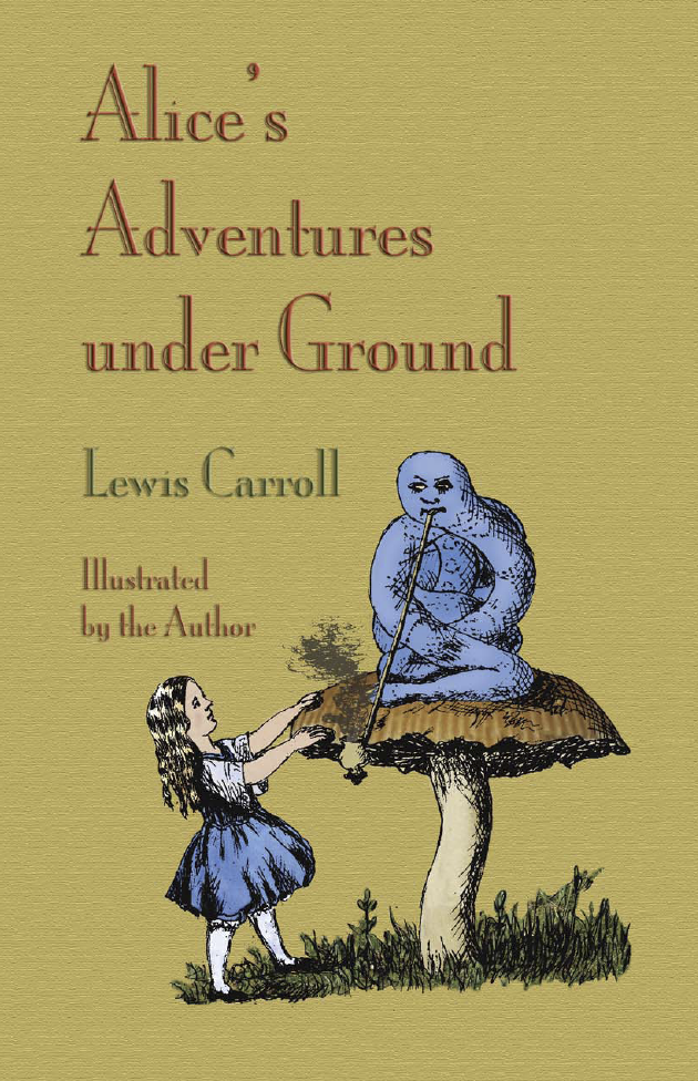 Alice’s Adventures under Ground